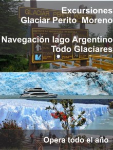 Glaciar Perito Moreno Todo Glaciares